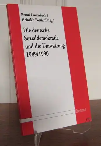 Faulenbach, Bernd und Heinrich Potthoff (Hg.): Die deutsche Sozialdemokratie und die Umwälzung 1989 / 1990. 1990 / Bernd Faulenbach/Heinrich Potthoff (Hrsg.). 