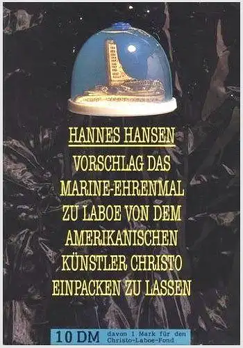 Hansen, Hannes: Vorschlag, das Marine-Ehrenmal zu Laboe von dem amerikanischen Künstler Christo einpacken zu lassen. 