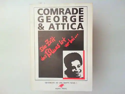 Heiser, Jürgen und Comrade George & Attica: Comrade George & Attica : die Zeit des Blues ist vorbei ... , der Mord an George Jackson...