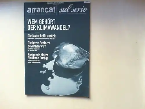Schmidt, S. (Hg.): Gemeinsame Ausgabe: arranca! magazin von fels - für eine linke strömung Nummer 38 & sul serio Nr. 14: Wem gehört der Klimawandel?. 