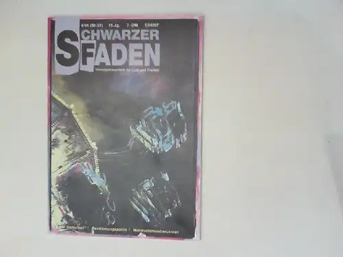 Schwarzer Faden - Vierteljahresschrift für Lust und Freiheit 15. Jahrgang 1994 Nr. 51: Innere Sicherheit; Bevölkerungspolitik; Nationalismusdiskussion. 