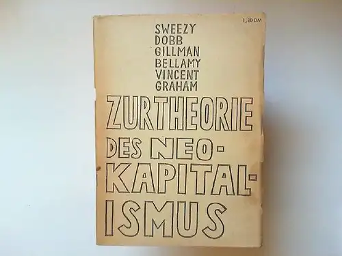 Sweezy; Dobb; Gillman; Bellamy; Vincent; Graham: Zur Theorie des Neokapitalismus. 