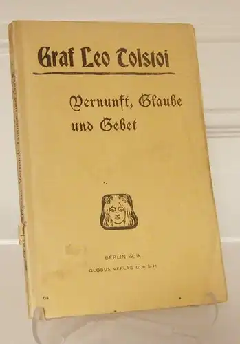 Tolstoi, Leo: Vernunft - Glaube - Gebet und Arbeiterfrage. 