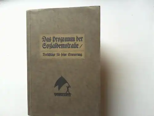 Vorwärts (Hrsg.): Das Programm der Sozialdemokratie. Vorschläge für seine Erneuerung. 