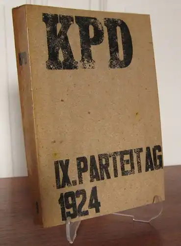 Zentrale der Kommunistischen Partei Deutschlands (Hrsg.): Bericht über die Verhandlungen des IX. Parteitages der Kommunistischen Partei Deutschlands (Sektion der Kommunistischen Internationale). Abgehalten in Frankfurt am Main vom 7. bis 10. April 1924.