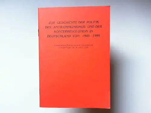 Zur Geschichte der Politik des Antikommunismus und der Konterrevolution in Deutschland von 1945-1995 (überarbeiteter Beitrag von einer Veranstaltung in Kopenhagen am 9. und 11.3.1995