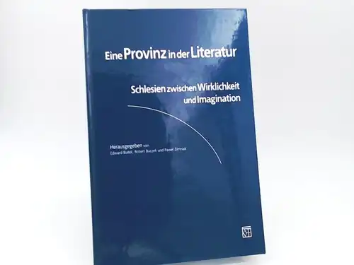 Bialek, Edward, Robert Buczek und Pawel Zimniak (Hg.): Eine Provinz in der Literatur. Schlesien zwischen Wirklichkeit und Imagination. [Beihefte zum ORBIS LINGUARUM; Band 19]. 