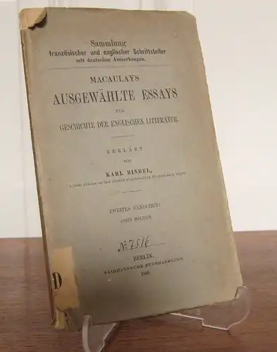 Bindel, Karl: Macaulays Ausgewählte Essays zur Geschichte der englischen Litteratur. Erklärt von Karl Bindel. Zweites Bändchen: John Milton. [Sammlung französischer und englischer Schriftsteller mit deutschen Anmerkungen]. 