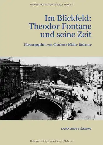 Müller-Reisener, Charlotte [Hrsg.]: Im Blickfeld: Theodor Fontane und seine Zeit. hrsg. von Charlotte Müller-Reisener. 