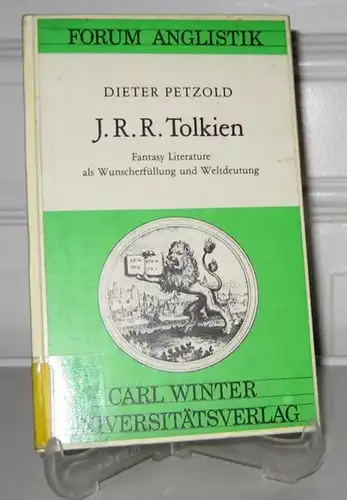 Petzold, Dieter: J. R. R. Tolkien. Fantasy Literature als Wunscherfüllung und Weltdeutung. [Forum Anglistik]
