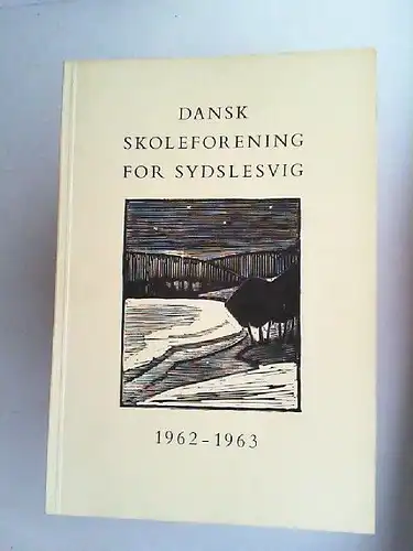 Thorup Nielsen, Chr. [Hrsg.]: Dansk Skoleforening for Sydslesvig. Årsberettning nr. 39. 1962-1963. 