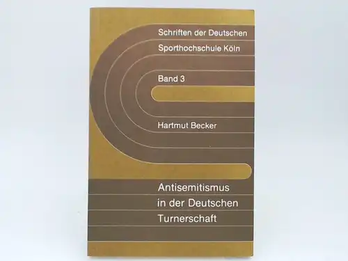 Becker, Hartmut: Antisemitismus in der Deutschen Turnerschaft. (Schriften der Deutschen Sporthochschule Köln, Band 3). 