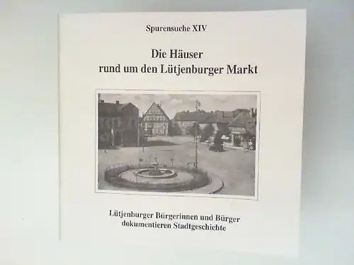 Behrens, Ruth (Red.): Spurensuche XIV. Die Häuser rund um den Lütjenburger Markt. Lütjenburger Bürgerinnen und Bürger dokumentieren Stadtgeschichte. Seniorinnen und Senioren dokumentieren Lütjenburger Stadtgeschichte. Ein.. 