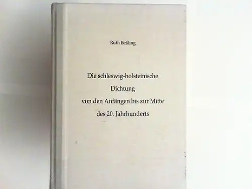 Beßling, Ruth: Die schleswig-holsteinische Dichtung von den Anfängen bis zur Mitte des 20. Jahrhunderts. 