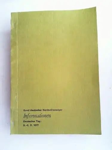 Deutsches Generalsekretariat (Hg.): Bund deutscher Nordschleswiger. Informationen. Deutscher Tag: 5. - 6. 11. 1977. 
