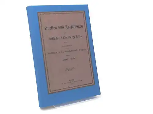 Gesellschaft für Schleswig-Holsteinische Geschichte (Hg.): Quellen und Forschungen zur Geschichte Schleswig-Holsteins. Sechster Band. 