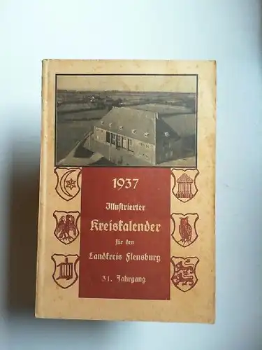 Illustrierter Kreiskalender für den Landkreis Flensburg 31. Jahrgang 1937. 
