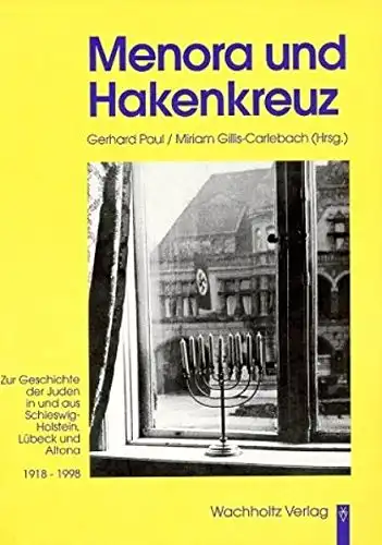 Paul, Gerhard (Hrsg.) und Miriam Gillis-Carlebach (Hrsg.): Menora und Hakenkreuz. Zur Geschichte der Juden in und aus Schleswig-Holstein, Lübeck und Altona (1918 - 1998) Eine...