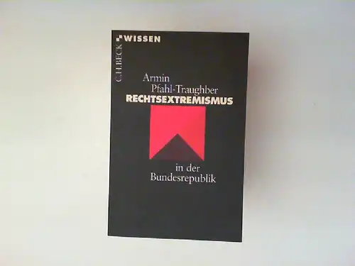 Pfahl-Traughber, Armin: Rechtsextremismus in der Bundesrepublik. Beck`sche Reihe ; 2112 : C. H. Beck Wissen
