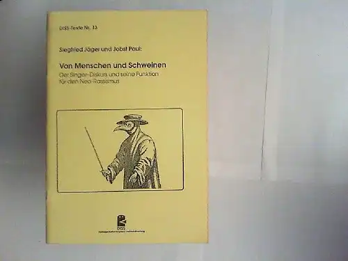 Jäger, Siegfried und Jobst Paul: Von Menschen und Schweinen : der Singer Diskurs und seine Funktion für den Neo Rassismus. [hrsg. vom Duisburger Institut für.. 