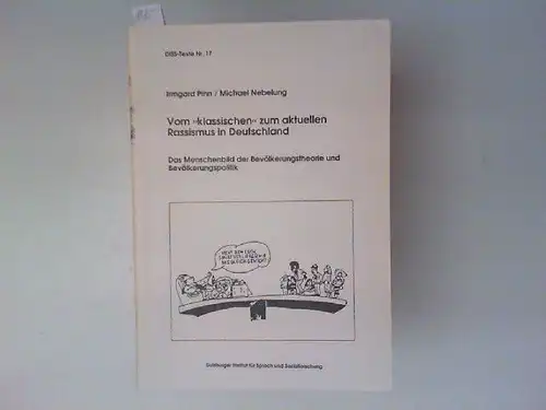 Pinn, Irmgard und Michael Nebelung: Vom "klassischen" zum aktuellen Rassismus in Deutschland. Das Menschenbild der Bevölkerungstheorie und Bevölkerungspolitik. [DISS-Texte Nr. 17]. 