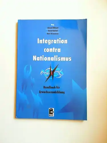 Wieszt, Jozsef, Ernst Gattol und Kari Kinnunen (Hg.): Integration contra Nationalismus. Handbuch für Erwachsenenbildung. 