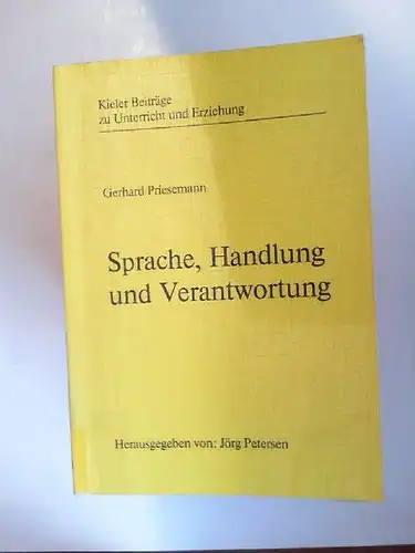Priesemann, Gerhard und Jörg Petersen [Hrsg.]: Sprache, Handlung und Verantwortung. [Kieler Beiträge zu Unterricht und Erziehung; Band 5]