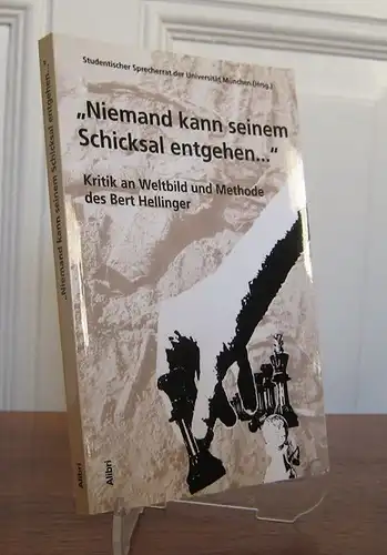 Studentischer Sprecherrat der Universität München (Hrsg.): Niemand kann seinem Schicksal entgehen .... Kritik an Weltbild und Methode des Bert Hellinger. 
