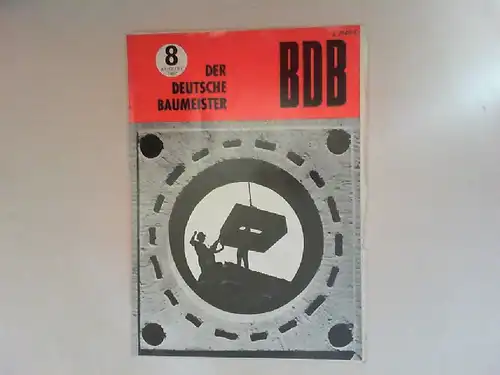 Gerigk, Herbert: Der deutsche Baumeister. Zeitschrift des Bundes Deutscher Baumeister, Architekten und Ingenieure BDB. Nr 8. August 1967. 28. Jahrgang. (Z 2149 E)