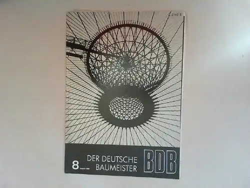 Gerigk, Herbert: Der deutsche Baumeister. Zeitschrift des Bundes Deutscher Baumeister, Architekten und Ingenieure BDB. Nr 8. August 1968. 29. Jahrgang. (Z 2149 E). 
