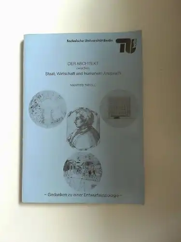 Throll, Manfred: Der Architekt zwischen Staat, Wirtschaft und humanem Anspruch. Gedanken zu einer Entwurfssoziologie. 