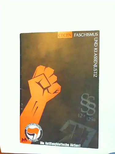 Autonome Antifa (M) [Hrsg.] und Eugen Levine [V.iS.d.P.]: Gegen Faschismus und Klassenjustiz. Die Antifaschistische Aktion!
