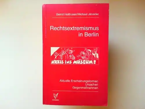 Holthusen, Bernd und Michael Jänecke: Rechtsextremismus in Berlin Aktuelle Erscheinungsformen, Ursachen, Gegenmaßnahmen. 