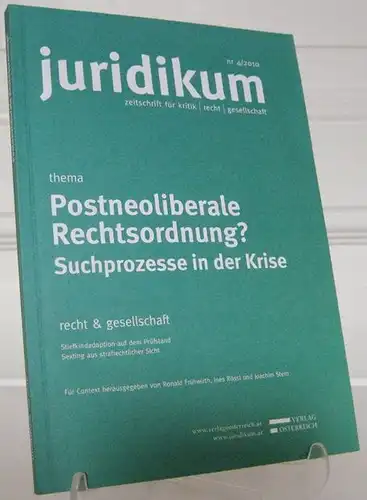 Frühwirth, Ronald, Ines Rössl und Joachim Stern (Hgg.): Juridikum. Zeitschrift für Kritik, Recht, Gesellschaft. Thema: Postneoliberale Rechtsordnung? Suchprozesse in der Krise. Nr. 4/2010. Für Context...