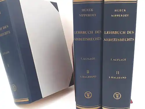 Hueck, Alfred, Hans Carl Nipperdey und Franz Jürgen Säcker (Mitarb.): Lehrbuch des Arbeitsrechts - drei Bände zusammen: 1) Erster Band; 2 & 3) Zweiter Band (erster und zweiter Halbband: Kollektives Arbeitsrecht.