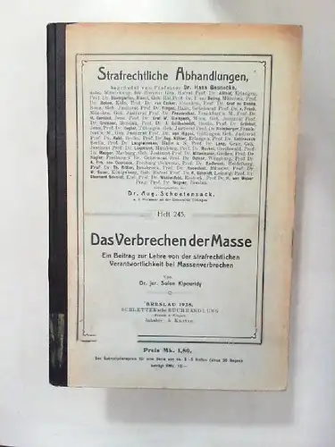 Kipouridy, Solon: Das Verbrechen der Masse. Ein Beitrag zur Lehre von der strafrechtlichen Verantwortlichkeit bei Massenverbrechen. [Strafrechtliche Abhandlungen. Heft 245]. 