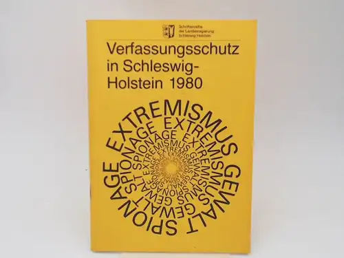 o.A: Verfassungsschutz in Schleswig-Holstein 1980. Gewalt Spionage Extremismus. Schriftenreihe der Landesregierung Schleswig-Holstein. 