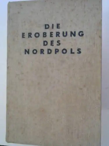 Wodopjanow, Michail: Die Eroberung des Nordpols. Erster Teil. Der Traum des Piloten. Roman. Vorwort von Peter Freuchen. 