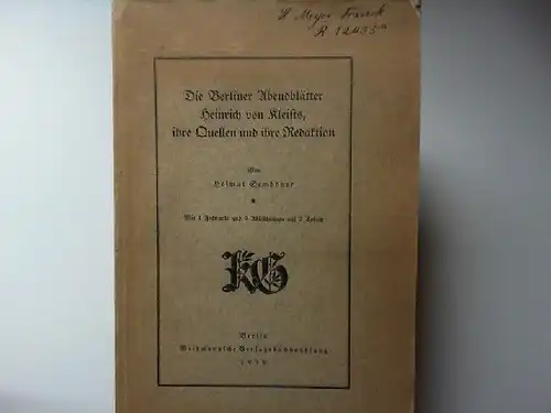 Sembdner, Helmut und Heinrich von Kleist: Die Berliner Abendblätter Heinrich von Kleists, ihre Quellen und ihre Redaktion. Mit 1 Faksimile und 9 Abbildungen auf 7 Tafeln. [Schriften der Kleist-Gesellschaft. Band 19]. 