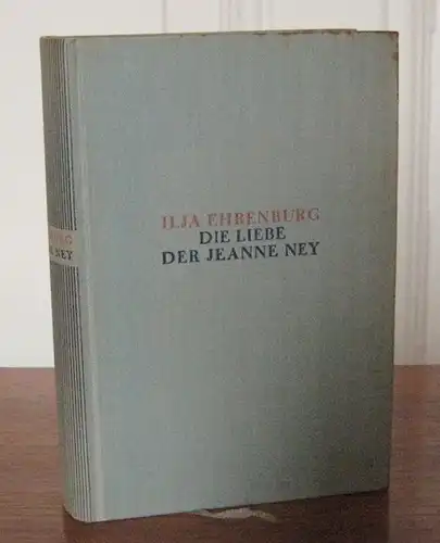 Ehrenburg, Ilja: Die Liebe der Jeanne Ney. Roman. [Ilja Ehrenburg. Ausgewählte Werke in Einzelausgaben. Band III]. 
