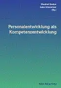 Becker, Manfred und Anke Schwertner (Hg.): Personalentwicklung als Kompetenzentwicklung. 