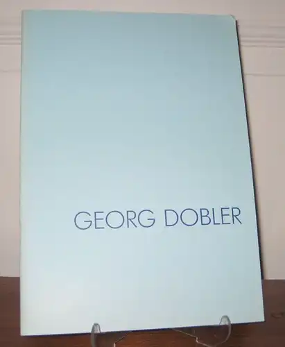 Dobler, Georg: Georg Dobler. Abstraktion und Körperform als Synthese. Ausstellung in der Galerie V. & V. Wien, vom 24. September bis 24. Oktober 1987. 