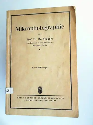 Seegert, Br: Mikrophotographie [Mikrofotografie]. Mit 30 Abbildungen. 