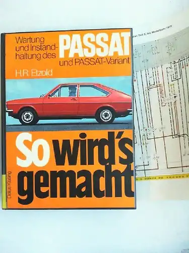 Etzold, Hans- Rüdiger: So wird`s gemacht. Wartung und Instandhaltung des Passat und Passat-Variant. 