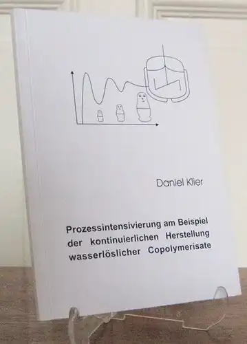 Klier, Daniel: Prozessintensivierung am Beispiel der kontinuierlichen Herstellung wasserlöslicher Copolymerisate. Dissertation zur Erlangung des Doktorgrades der Naturwissenschaften des Fachbereichs Chemie der Universität Hamburg. 