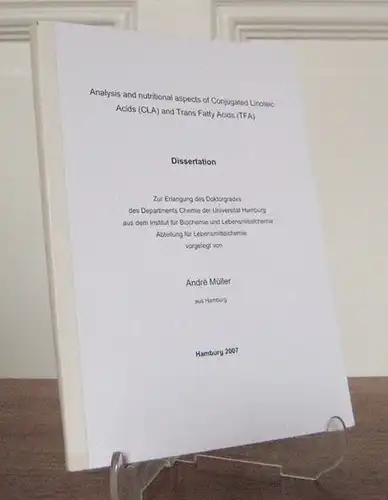 Müller, André: Analysis and nutritional aspects of Conjugated Linoleic Acids (CLA) and Trans Fatty Acids (TFA). Dissertation. Zur Erlangung des Doktorgrades des Departements Chemie der.. 