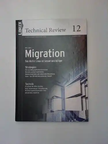 Brendel, Jens-Christoph und Michael Amberg u.v.a.: Linux Magazin technical Review 12 (Ausgabe 2009): Alles über: Migration. Das Motiv: Linux ist besser und billiger. Strategien - Technik.