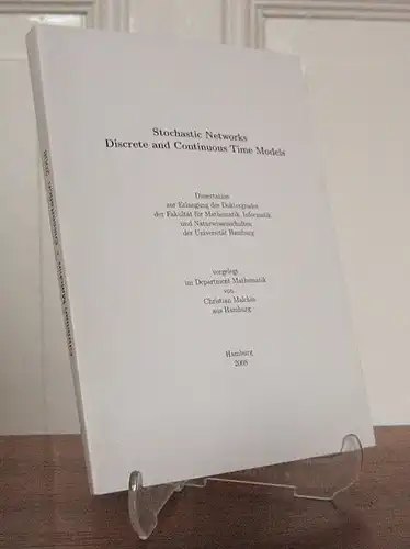 Malchin, Christian: Stochastic Networks. Discrete and Continuous Time Models. Dissertation zur Erlangung des Doktorgrades der Fakultät für Mathematik, Informatik und Naturwissenschaften der Universität Hamburg. Vorgelegt im Department Mathematik. 