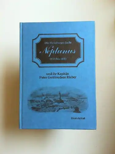 Dietrich, Haß: Die Flensburger Jacht Neptunus 1835 - 1850 und ihr Kapitän Gottfriedsen Rieber. 