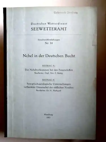 Bintig, P. und H. Markgraf: Nebel in der Deutschen Bucht. Beitrag A: Das Nebelvorkommen bei den Feuerschiffen. Beitrag B: Synoptisch aerologische Untersuchungen verbreiteter Dauernebel der.. 